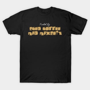 Fueled by Iced Coffee and Anxiety T-Shirt